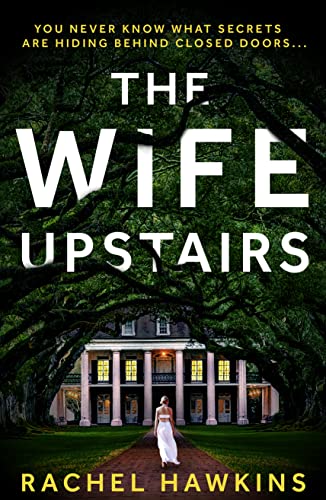 The Wife Upstairs: An addictive psychological crime thriller with a twist - a New York Times bestseller! The Wife Upstairs: An addictive psychological crime thriller with a twist - a New York Times bestseller!