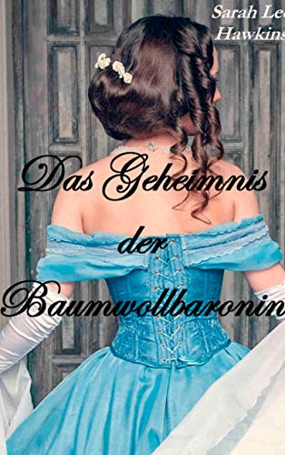 Das Geheimnis der Baumwollbaronin