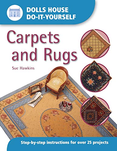 Dolls House Do-It-Yourself: Carpets And Rugs: Carpets and Rugs: Step by Step Instructions for over 25 projects