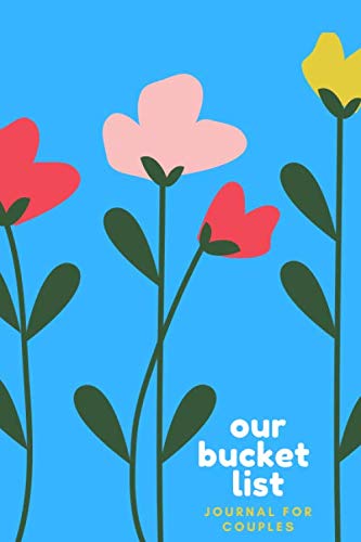Our Bucket List Journal for Couples: Couples Adventure Planning Journal Book to Record Your Bucket List and to Treasure the Final Notebook as a Keepsake von Independently published