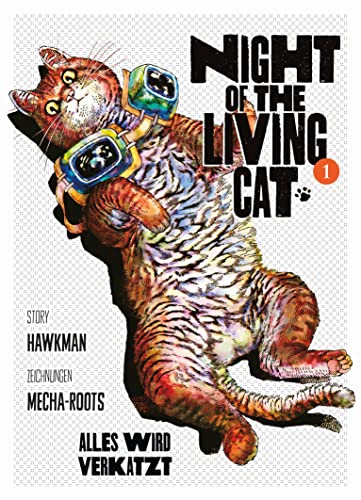 Night of the Living Cat 01 - Alles wird verkatzt: Die postapokalyptische Horrorkomödie über die kuscheligste Bedrohung, die man je gesehen hat von Panini