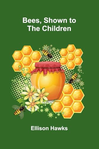 Bees, Shown to the Children von Alpha Edition