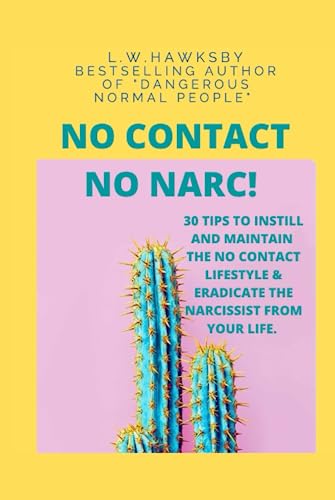 No Contact No Narc: 30 tips to instil and maintain No Contact against your Narcissist von Independently published