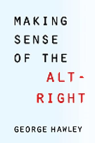 Making Sense of the Alt-Right von Columbia University Press