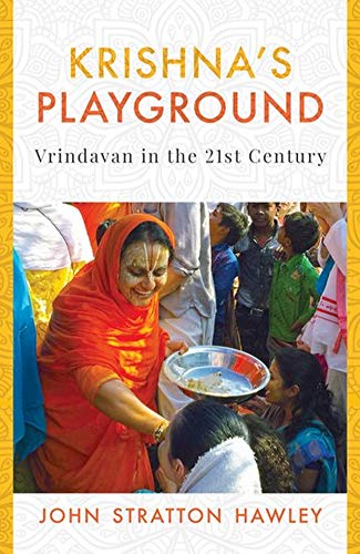Krishna's Playground: Vrindavan in the 21st Century von Oxford University Press