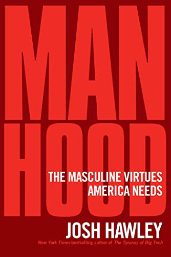 Manhood: The Masculine Virtues America Needs von Regnery