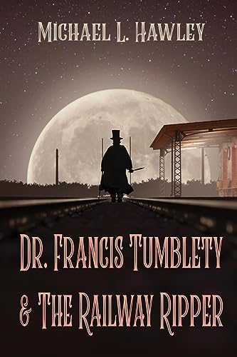 Dr. Francis Tumblety & The Railway Ripper von Sunbury Press, Inc.