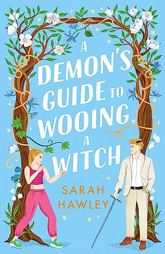 A Demon's Guide to Wooing a Witch: ‘Whimsically sexy, charmingly romantic, and magically hilarious.’ Ali Hazelwood (Glimmer Falls) von Gollancz