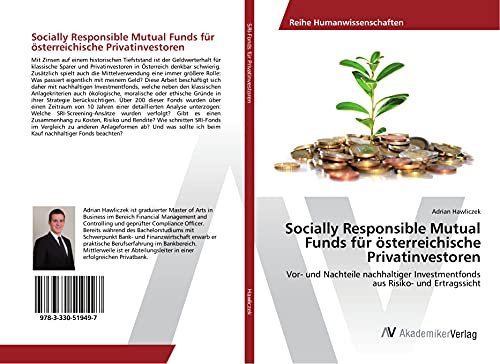 Socially Responsible Mutual Funds für österreichische Privatinvestoren: Vor- und Nachteile nachhaltiger Investmentfonds aus Risiko- und Ertragssicht von AV Akademikerverlag