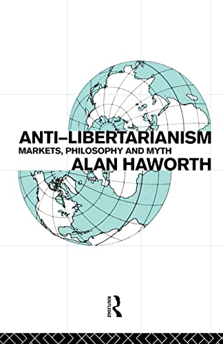 Anti-libertarianism: Markets, philosophy and myth von Routledge