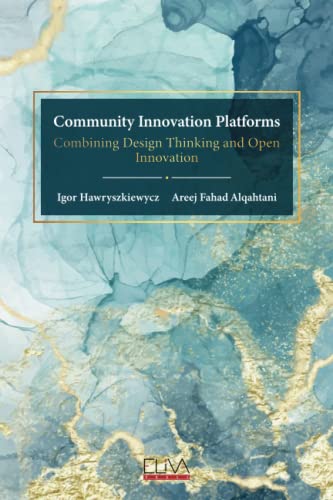 Community Innovation Platforms: Combining Design Thinking and Open Innovation von Eliva Press