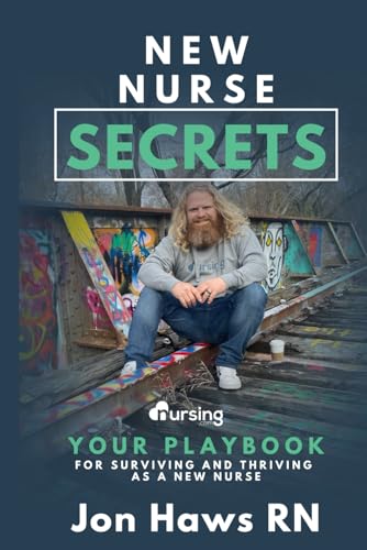 New Nurse Secrets: Your Playbook for Surviving and Thriving as a New Nurse (Nursing Secrets (pre-nursing, nursing school, NCLEX, new grad), Band 2) von Independently published