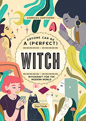 Anyone Can Be a Perfect Witch: Witchcraft for the Modern World von Thunder Bay Press