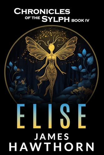 Elise: A Modern Mythical Love Story (Chronicles of the Sylph, Band 4) von Independently published