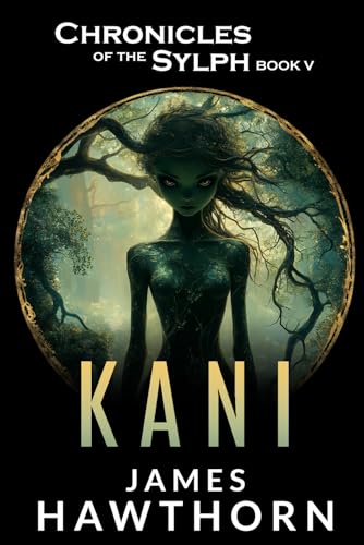 Kani: A Modern Mythical Love Story (Chronicles of the Sylph, Band 5)