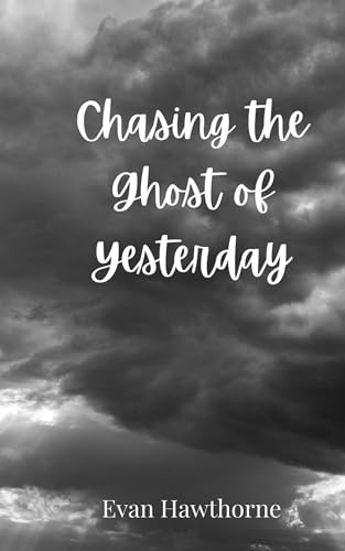 Chasing the Ghost of Yesterday Chasing the Ghost of Yesterday von Creative Arts Management OÜ