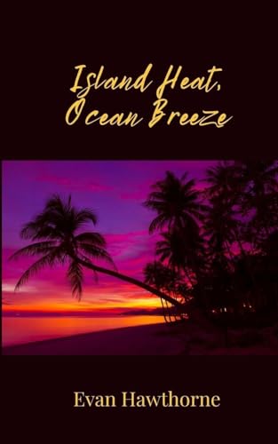 Island Heat, Ocean Breeze Island Heat, Ocean Breeze von Creative Arts Management OÜ