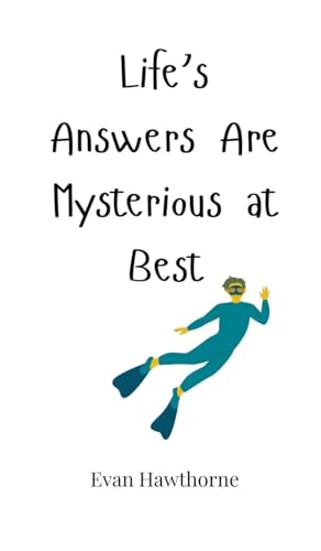 Life's Answers Are Mysterious at Best Life's Answers Are Mysterious at Best von Creative Arts Management OÜ