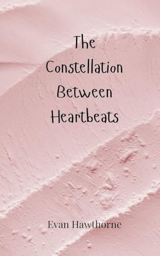 The Constellation Between Heartbeats The Constellation Between Heartbeats von Creative Arts Management OÜ