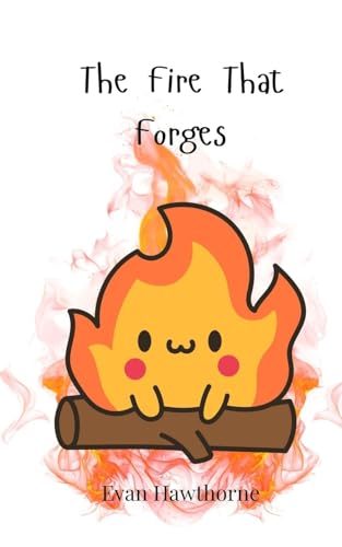 The Fire That Forges von Creative Arts Management OÜ