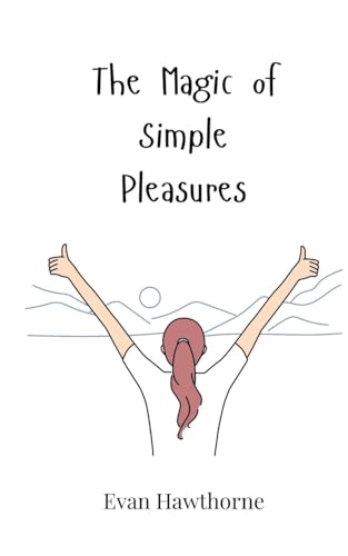 The Magic of Simple Pleasures von Creative Arts Management OÜ