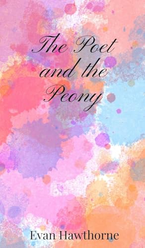The Poet and the Peony The Poet and the Peony von Creative Arts Management OÜ