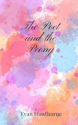 The Poet and the Peony The Poet and the Peony von Creative Arts Management OÜ