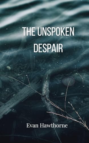 The Unspoken Despair The Unspoken Despair von Creative Arts Management OÜ