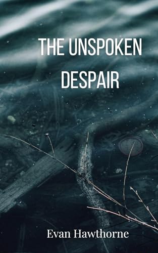 The Unspoken Despair The Unspoken Despair von Creative Arts Management OÜ