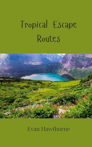 Tropical Escape Routes von Creative Arts Management Publishing