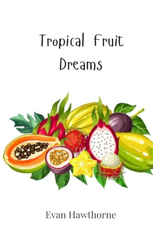 Tropical Fruit Dreams Tropical Fruit Dreams von Creative Arts Management OÜ