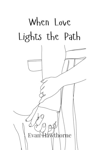 When Love Lights the Path When Love Lights the Path von Creative Arts Management OÜ