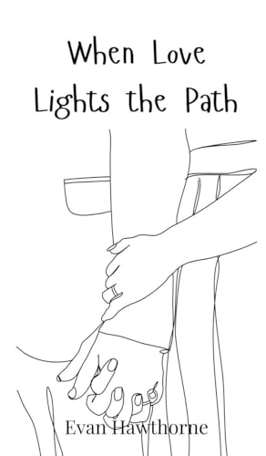 When Love Lights the Path When Love Lights the Path von Creative Arts Management OÜ