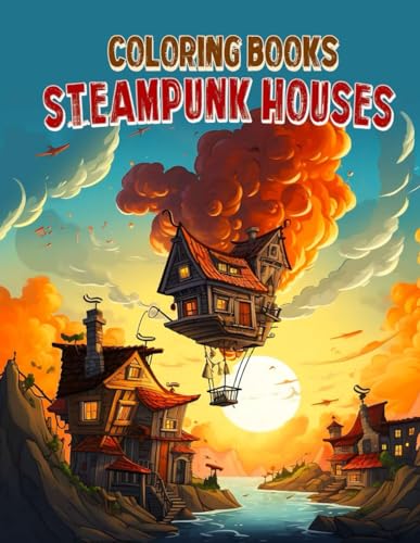 Steampunk Houses Coloring Book: Mechanical Marvels: Explore Architectural Artistry!