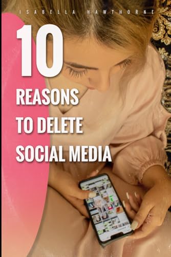 10 Reasons to Delete Social Media von Independently published