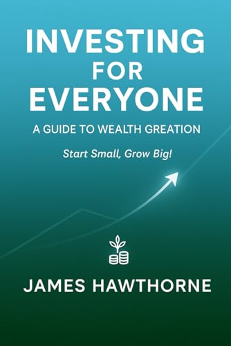 Investing for Everyone: A Guide to Wealth Creation: Start Small, Grow Big! von Independently published