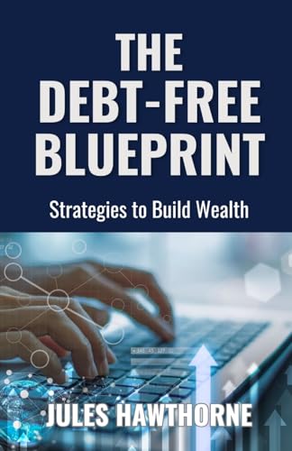 The Debt-Free Blueprint: Strategies to Build Wealth The Debt-Free Blueprint: Strategies to Build Wealth von QuillQuest Publishers