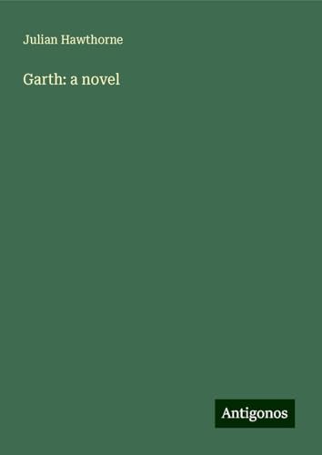 Garth: a novel Garth: a novel von Antigonos Verlag
