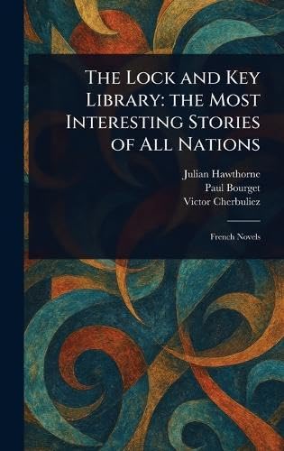 The Lock and Key Library: the Most Interesting Stories of All Nations The Lock and Key Library: the Most Interesting Stories of All Nations von Anson Street Press