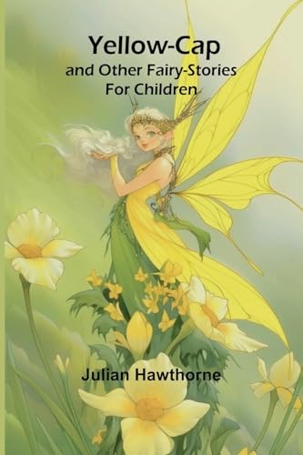 Yellow-Cap and Other Fairy-Stories For Children Yellow-Cap and Other Fairy-Stories For Children von Alpha Edition