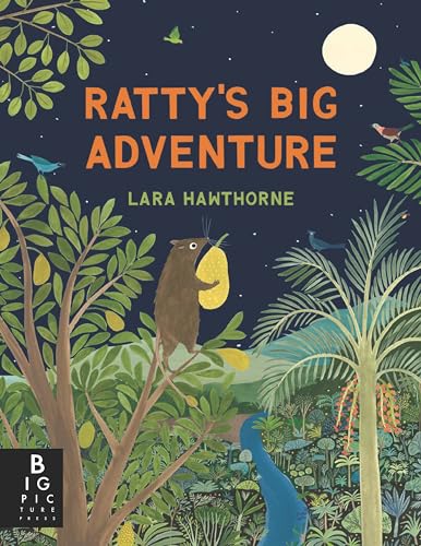 Ratty’s Big Adventure: This is the Tale of a Giant Vegetarian Rodent Named Ratty. He Lives Deep Inside an Extinct Volcano Called Mount Bosavi, ... to Get Into, and Just as Difficult to Climb von Big Picture Press
