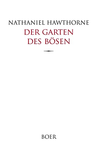 Der Garten des Bösen: Übertragen und herausgegeben von Franz Blei von BOER