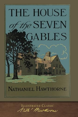 Illustrated Hawthorne: The House of the Seven Gables Illustrated Hawthorne: The House of the Seven Gables von SeaWolf Press