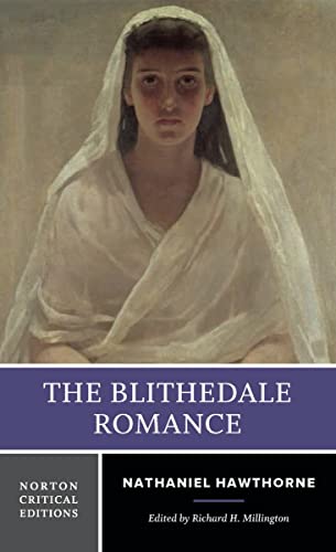 The Blithedale Romance - A Norton Critical Edition: An Authoritative Text, Contexts, Criticism (Norton Critical Editions, Band 0)