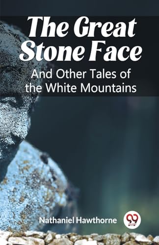 The Great Stone Face And Other Tales of the White Mountains von Double 9 Books