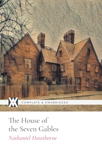 The House of the Seven Gables: With 37 Illustrations (Color) von New West Press