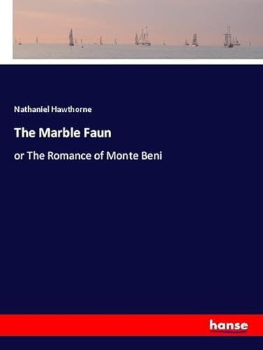 The Marble Faun: or The Romance of Monte Beni von hansebooks