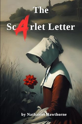 The Scarlet Letter: by Nathaniel Hawthorne (Classic Illustrated Edition)