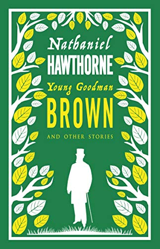 Young Goodman Brown and Other Stories: Nathaniel Hawthorne Young Goodman Brown and Other Stories: Nathaniel Hawthorne