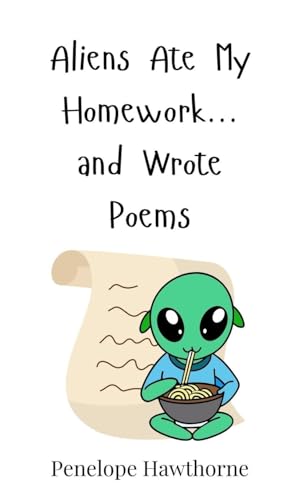 Aliens Ate My Homework... and Wrote Poems Aliens Ate My Homework... and Wrote Poems von Creative Arts Management OÜ